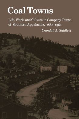 Coal Towns: Life Work Culture Company Towns