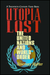 Utopia Lost: The United Nations and World Order
