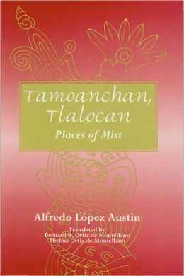 Tamoanchan, Tlalocan: Places of Mist