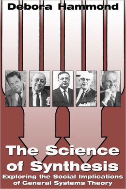 The Science of Synthesis: Exploring the Social Implications of General Systems Theory