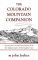 The Colorado Mountain Companion: A Potpourri of Useful Miscellany from the Highest Parts of the Highest State