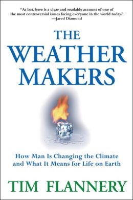 The Weather Makers: How Man Is Changing the Climate and What It Means for Life on Earth