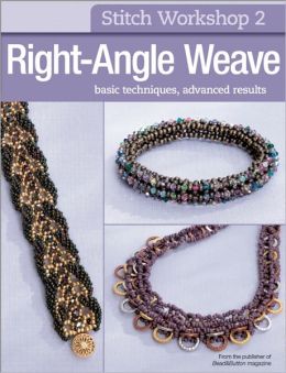 Stitch Workshop: Right-Angle Weave Editors of Bead&Button magazine