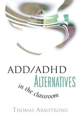Add/ADHD Alternatives in the Classroom