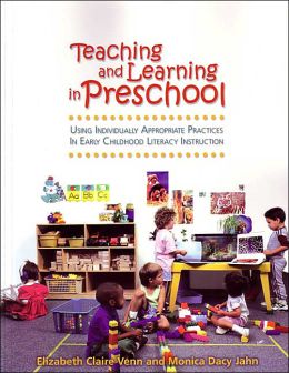 Teaching and Learning in Preschool - Using Individually Appropriate Practices in Early Childhood Literacy Instruction