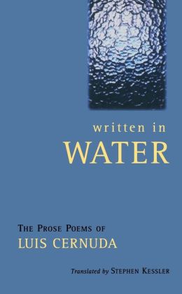Written In Water: The Collected Prose Poems Luis Cernuda and Stephen Kessler