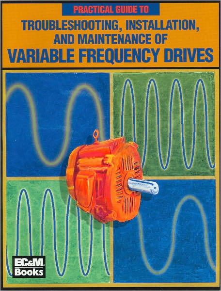 Amazon free download audio books A Practical Guide to Troubleshooting, Installation, and Maintenance of Variable Frequency Drives