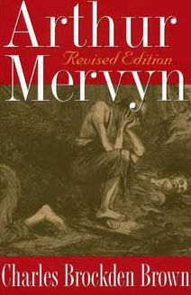 Arthur Mervyn, or, Memoirs of the Year 1793: First and Second Parts