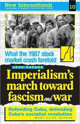 New International no. 10: Imperialism's March Toward Fascism and War Jack Barnes