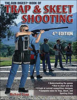 The Gun Digest Book of Trap & Skeet Shooting
