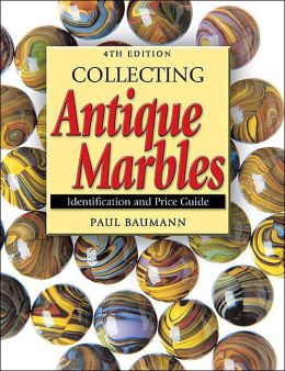 Collecting Antique Marbles: Identification and Price Guide