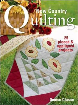 New Country Quilting: 25 Pieced and Appliqued Projects
