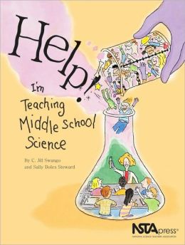 Help! I'm Teaching Middle School Science C. Jill Swango and Sally Boles Steward