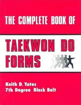 Complete Book Of Taekwon Do Forms Keith Yates