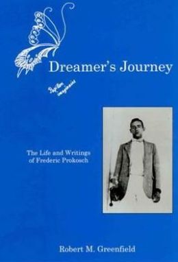 Dreamer's Journey: The Life and Writings of Frederic Prokosch