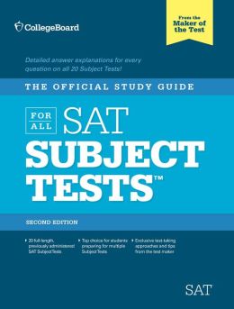 The Official Study Guide for All SAT Subject Tests, 2nd Ed The College Board