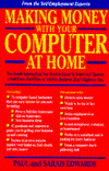 Making Money with Your Computer at Home: The Inside Information You Need to Know to Select and Operate a Full-Time, Part-Time, or Add-On Business That's Right for You
