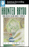Haunted Bayou: And Other Cajun Ghost Stories