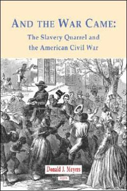 And the War Came: The Slavery Quarrel and the American Civil War