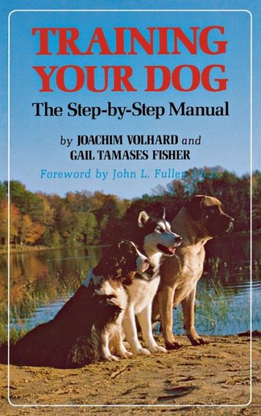 Training Your Dog: The Step-by-Step Manual