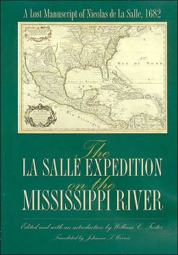 The La Salle Expedition on the Mississippi River: A Lost Manuscript of Nicolas de La Salle William Foster and Johanna S. Warren