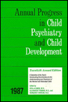 1987 Annual Progress in Child Psychiatry
