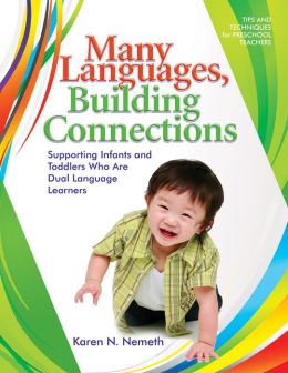 Many Languages, Building Connections: Supporting Infants and Toddlers Who Are Dual Language Learners