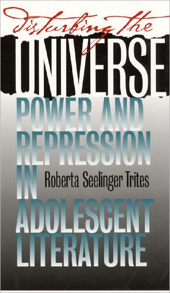 Free book download for mp3 Disturbing the Universe: Power and Repression in Adolescent Literature in English by Roberta S. Trites MOBI