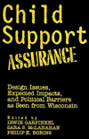 Child Support Assurance; Design Issues, Expected Impacts, and Political Barriers as Seen from Wisconsin: Design Issues, Expected Impacts, and Political Barriers as Seen from Wisconsin