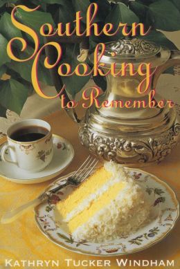 Southern Cooking to Remember Kathryn Tucker Windham