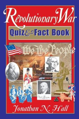 Revolutionary War: Quiz and Fact Book