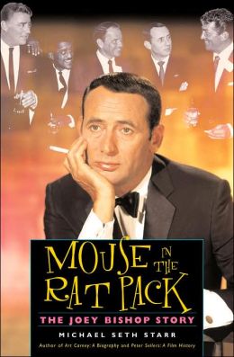 Mouse In The Rat Pack: The Joey Bishop Story Michael Starr