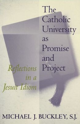 The Catholic University As Promise And Project
