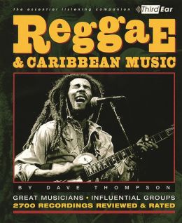 Reggae and Caribbean Music: Third Ear: The Essential Listening Companion