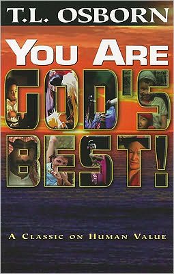 You Are God's Best!: A Classic on Human Value T.L. Osborn