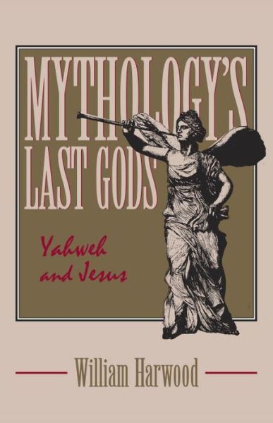 Mythology's Last Gods: Yahweh and Jesus