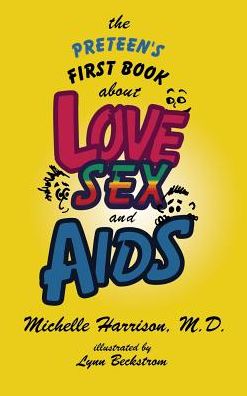 The Preteen's First Book About Love, Sex, and AIDS