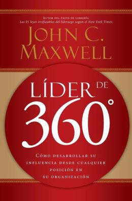 Líder de 360°: Cómo desarrollar su influencia desde cualquier posición en su organización