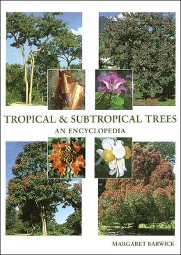 Tropical and Subtropical Trees: An Encyclopedia Margaret Barwick