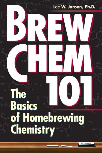 Read books online for free without download Brew Chem 101: The Basics of Homebrewing Chemistry in English by Lee W. Janson 9780882669403