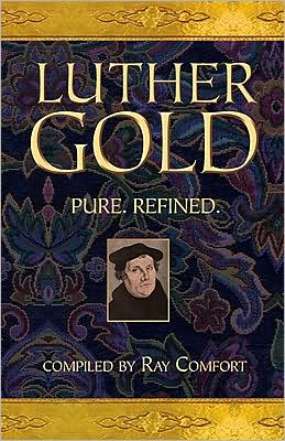 Luther Gold (Gold Pure, Refined) Ray Comfort