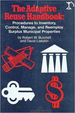 Adaptive Reuse Handbook: Procedures to Inventory, Control, Manage, and Reemploy Surplus Municipal Properties
