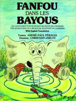 Fanfou Dans Les Bayous: The Adventures of a Bilingual Elephant in Louisiana