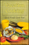 Vacation Cooking: Good Food! Good Fun!