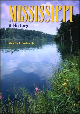 Mississippi: A History Westley F. Busbee Jr