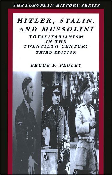 Hitler, Stalin, and Mussolini: Totalitarianism in the Twentieth Century, 3rd Edition