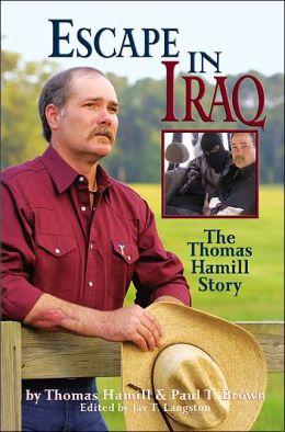 Escape in Iraq: The Thomas Hamill Story Thomas Hamill, Paul T. Brown and Jay Langston