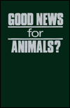 Good News for Animals?: Contemporary Christian Approaches to Animal Well-Being