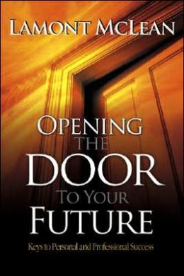 Opening the Door To Your Future Lamont McLean