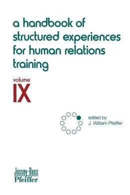 A Handbook of Structured Experiences for Human Relations Training, Volume IX